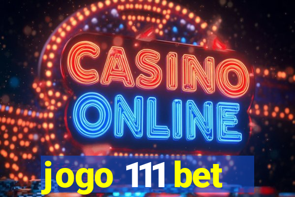 jogo 111 bet
